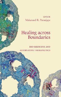 Healing across Boundaries: Bio-medicine and Alternative Therapeutics book