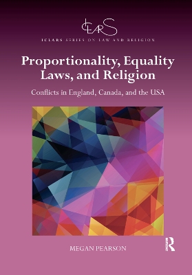 Proportionality, Equality Laws, and Religion: Conflicts in England, Canada, and the USA by Megan Pearson