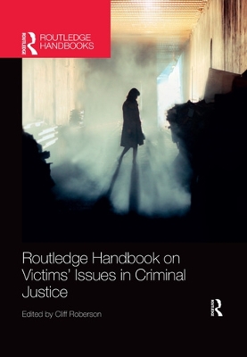 Routledge Handbook on Victims' Issues in Criminal Justice by Cliff Roberson