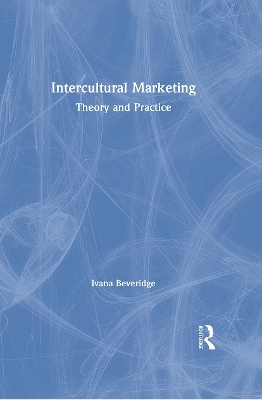 Intercultural Marketing: Theory and Practice by Ivana Beveridge