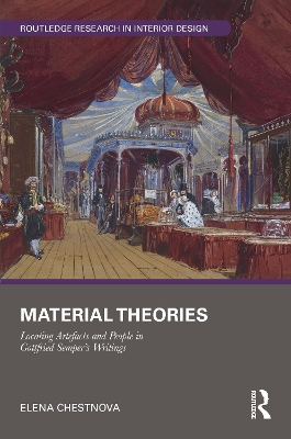 Material Theories: Locating Artefacts and People in Gottfried Semper's Writings book