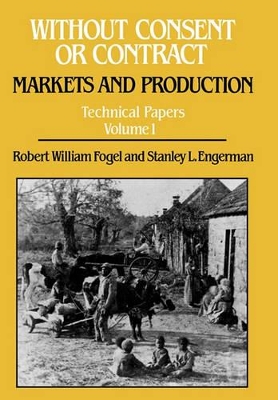 Without Consent or Contract: Markets and Production, Technical Papers, Vol. I book