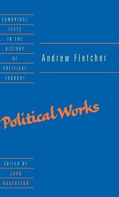 Andrew Fletcher: Political Works by Andrew Fletcher