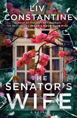 The Senator's Wife: A Novel by Liv Constantine