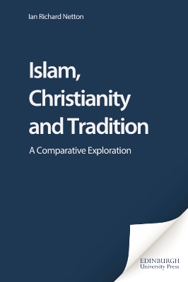 Islam, Christianity and Tradition by Ian Richard Netton