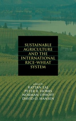 Sustainable Agriculture and the International Rice-Wheat System by Rattan Lal