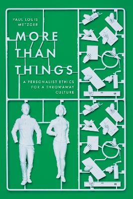 More Than Things: A Personalist Ethics for a Throwaway Culture book