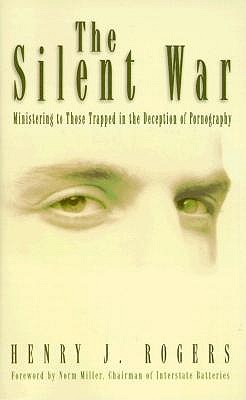 The Silent War: Ministering to Those Trapped in the Deception of Pornography book