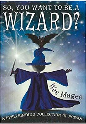 So, You Want to be a Wizard? by Wes Magee