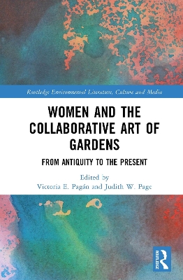 Women and the Collaborative Art of Gardens: From Antiquity to the Present by Victoria E. Pagán