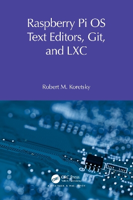 Raspberry Pi OS Text Editors, git, and LXC: A Practical Approach by Robert M Koretsky