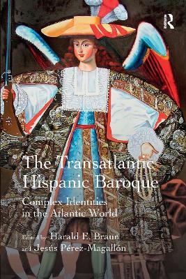 The Transatlantic Hispanic Baroque: Complex Identities in the Atlantic World book