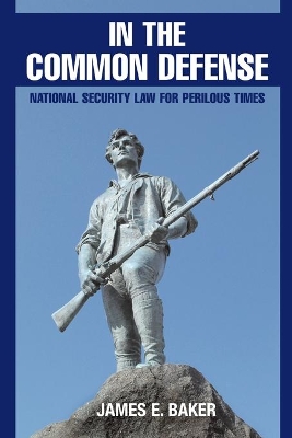 In the Common Defense by James E. Baker