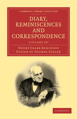 Diary, Reminiscences and Correspondence 3 Volume Paperback Set by Henry Crabb Robinson