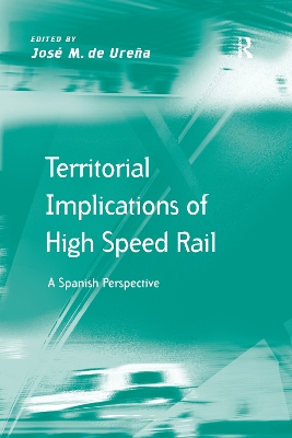 Territorial Implications of High Speed Rail by José M. de Ureña