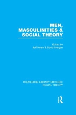 Men, Masculinities and Social Theory by Jeff Hearn