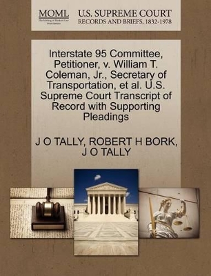 Interstate 95 Committee, Petitioner, V. William T. Coleman, JR., Secretary of Transportation, et al. U.S. Supreme Court Transcript of Record with Supporting Pleadings book