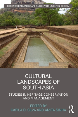 Cultural Landscapes of South Asia: Studies in Heritage Conservation and Management book