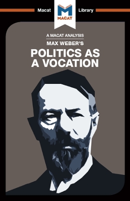 An Analysis of Max Weber's Politics as a Vocation by Tom McClean