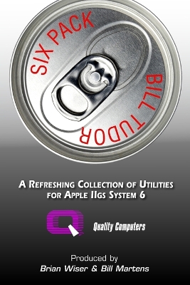 Six Pack: A Refreshing Collection of Utilities for Apple IIGS System 6 book