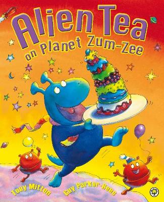Alien Tea on Planet Zum-Zee by Tony Mitton