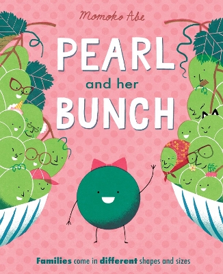 Pearl and Her Bunch: Celebrating every kind of family by Momoko Abe