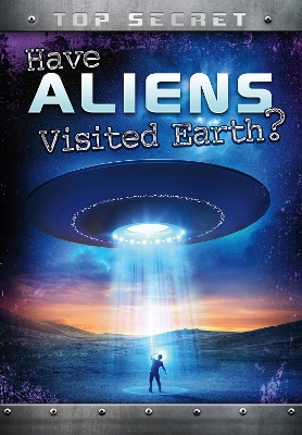 Have Aliens Visited Earth? by Nick Hunter