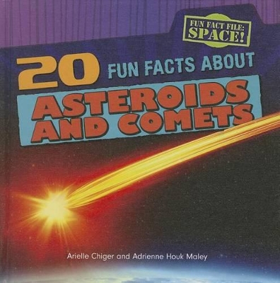 20 Fun Facts about Asteroids and Comets: by Arielle Chiger