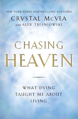 Chasing Heaven: What Dying Taught Me About Living book