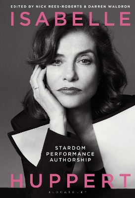 Isabelle Huppert: Stardom, Performance, Authorship by Darren Waldron