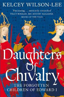Daughters of Chivalry: The Forgotten Children of Edward I book