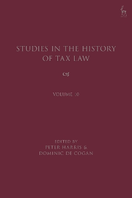 Studies in the History of Tax Law, Volume 10 by Peter Harris