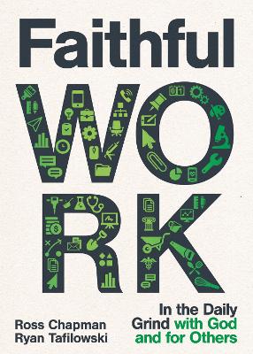 Faithful Work: In the Daily Grind with God and for Others book