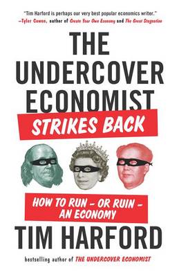 The Undercover Economist Strikes Back by Tim Harford