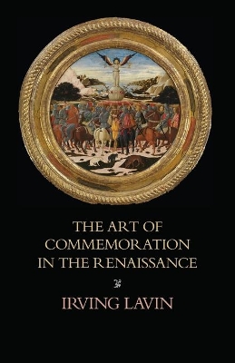 The Art of Commemoration in the Renaissance: The Slade Lectures book