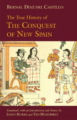 The True History of The Conquest of New Spain by Bernal Diaz del Castillo
