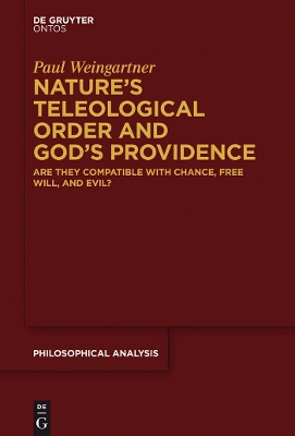 Nature's Teleological Order and God's Providence by Paul Weingartner