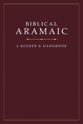 Biblical Aramaic: A Reader and Handbook book