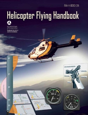 Helicopter Flying Handbook (Federal Aviation Administration) by Federal Aviation Administration