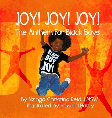 Joy! Joy! Joy! The Anthem for Black Boys by Nzinga-Christina Reid