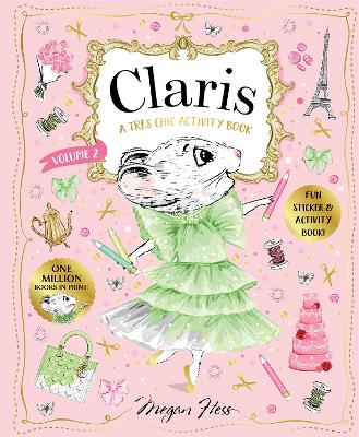 Claris: A Très Chic Activity Book Volume #2: A Claris: The Chicest Mouse in Paris Activity Book: Volume 2 by Megan Hess