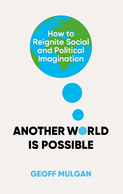 Another World Is Possible: How to Reignite Social and Political Imagination book