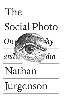 The Social Photo: On Photography and Social Media book