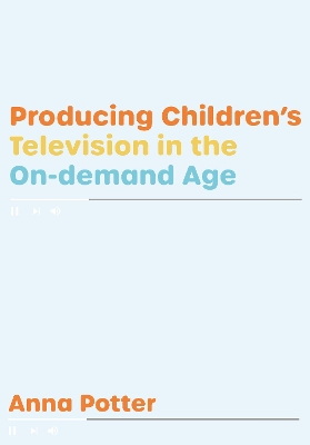 Producing Children’s Television in the On Demand Age book