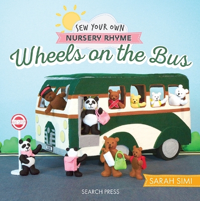 Sew Your Own Nursery Rhyme: Wheels on the Bus book