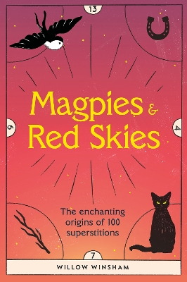 Magpies & Red Skies: The enchanting origins of 100 superstitions book