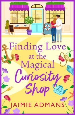 Finding Love at the Magical Curiosity Shop: A gorgeously romantic, uplifting read from Jaimie Admans book