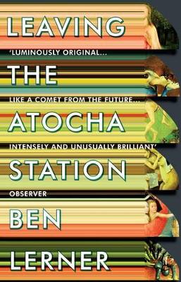 Leaving the Atocha Station by Ben Lerner