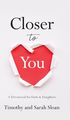 Closer to You: A Devotional for Dads & Daughters book