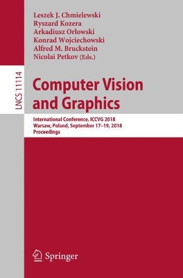 Computer Vision and Graphics: International Conference, ICCVG 2018, Warsaw, Poland, September 17 - 19, 2018, Proceedings book